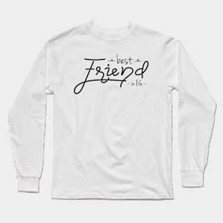 Best Friend in Life Long Sleeve T-Shirt